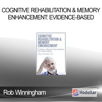 Rob Winningham - Cognitive Rehabilitation & Memory Enhancement: Evidence-Based Interventions for Older Adults