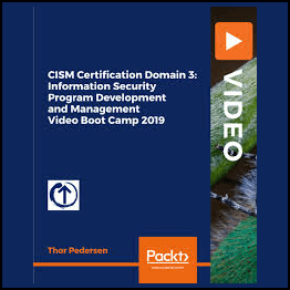 CISM Certification Domain 3: Information Security Program Development and Management Video Boot Camp 2019