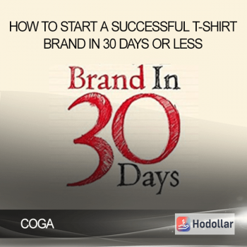 COGA - HOW TO START A SUCCESSFUL T-SHIRT BRAND IN 30 DAYS OR LESS