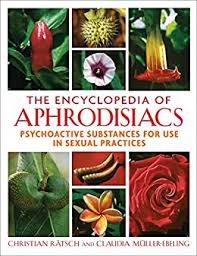 Christian Ratsch - The Encyclopedia of Aphrodisiacs