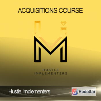 Hustle Implementers – Acquisitions Course