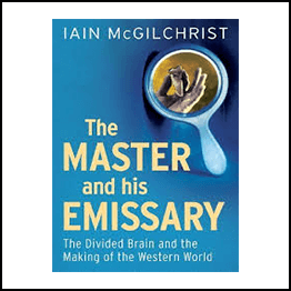 Iain McGilchrist - The Master and His Emissary - The Divided Brain and the Making