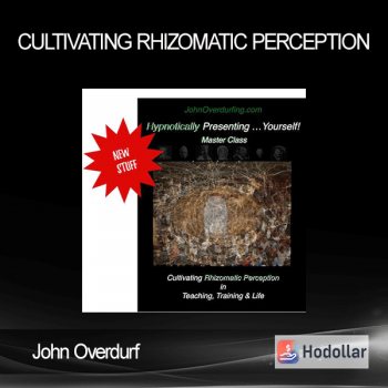 John Overdurf - Cultivating Rhizomatic Perception