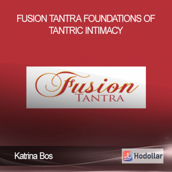 Katrina Bos - Fusion Tantra - Foundations of Tantric Intimacy