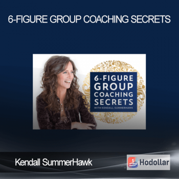 Kendall SummerHawk - 6-Figure Group Coaching Secrets