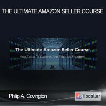 Philip A. Covington - The Ultimate Amazon Seller Course