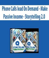 Phone Calls lead On Demand - Make Passive Income - Storytelling 2.0