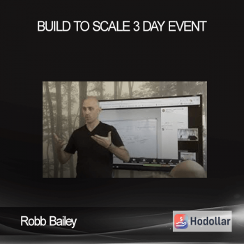 Robb Bailey – Build to Scale 3 Day Event