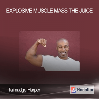 Talmadge Harper - Explosive Muscle Mass The Juice