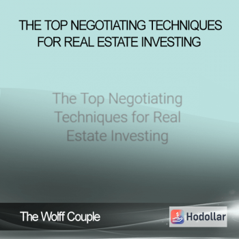 The Wolff Couple - The Top Negotiating Techniques for Real Estate Investing