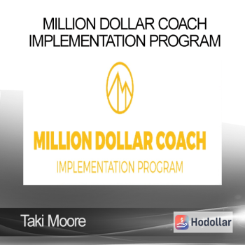 Taki Moore - Million Dollar Coach - Implementation Program