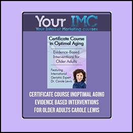 Carole Lewis - Certificate Course In Optimal Aging: Evidence-Based Interventions For Older Adults