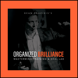 Dean Graziosi & Matt Larson - Organized Brilliance Deal Lab