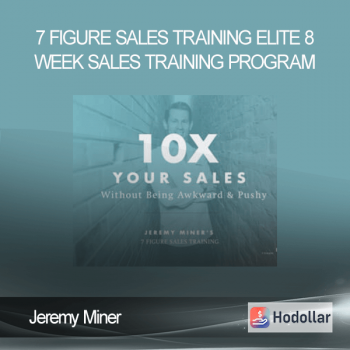 Jeremy Miner - 7 Figure Sales Training - Elite 8 Week Sales Training Program
