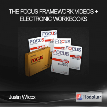 Justin Wilcox - The FOCUS Framework Videos + Electronic Workbooks