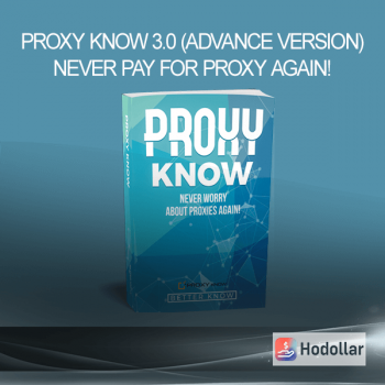 PROXY Know 3.0 (Advance Version) – Never Pay For Proxy Again!