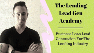 The Lending Lead Gen Academy – Business Loan Lead Generation