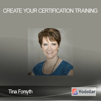 Tina Forsyth – Create Your Certification Training