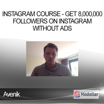 Avenik - Instagram Course - Get 8,000,000 Followers on Instagram Without Ads