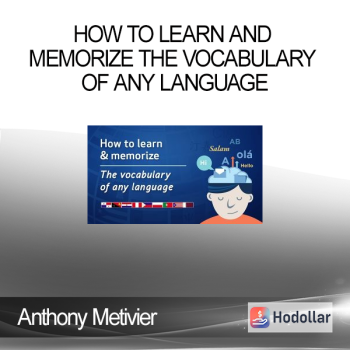 Anthony Metivier - How to Learn and Memorize the Vocabulary of Any Language