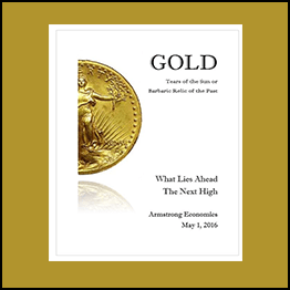 2016 Gold Report - Armstrongeconomics
