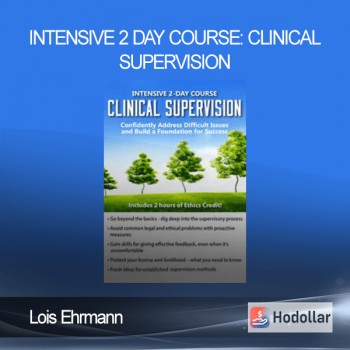Lois Ehrmann - Intensive 2 Day Course: Clinical Supervision