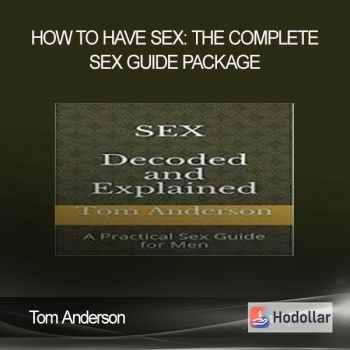 Tom Anderson - How To Have Sex: The Complete Sex Guide Package