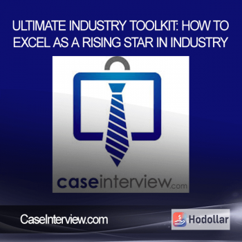 CaseInterview.com – Ultimate Industry Toolkit: How to Excel as a Rising Star in Industry