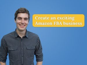 Eric Campbell - Amazon FBA From No-Experience to Sending Your First Shipment to Amazon