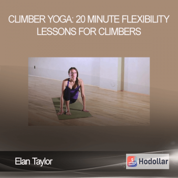 Elan Taylor - Climber Yoga: 20 Minute Flexibility Lessons for Climbers