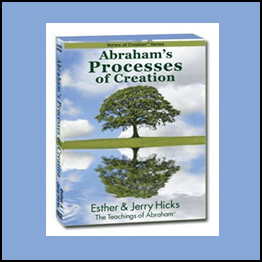 Abraham-Hicks- Abraham's Processes Of Creation