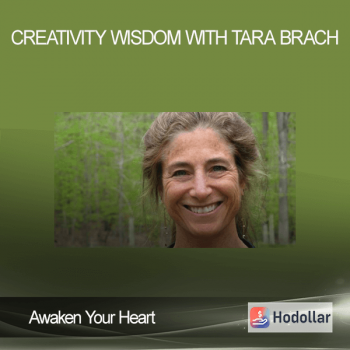 Awaken Your Heart - Creativity - Wisdom with Tara Brach