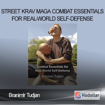 Branimlr Tudjan - Street Krav Maga Combat Essentials for Real-World Self-Defense