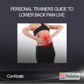 Cor-Kinetic - Personal Trainers Guide To Lower Back Pain LIVE