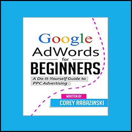 Corey Rabazinski - Google AdWords for Beginners