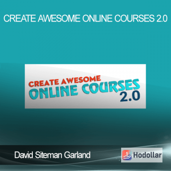 David Siteman Garland - Create Awesome Online Courses 2.0