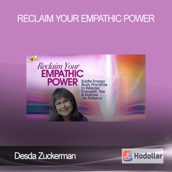 Desda Zuckerman – Reclaim Your Empathic Power