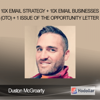 Duston McGroarty - 10X Email Strategy + 10X Email Businesses (OTO) + 1 Issue of The Opportunity Letter