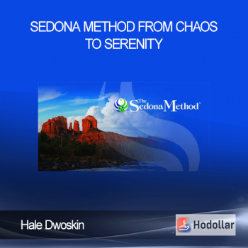 Hale Dwoskin - Sedona Method - From Chaos To Serenity