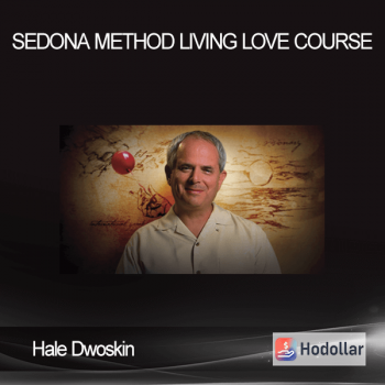 Hale Dwoskin - Sedona Method - Living Love Course
