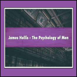 James Hollis - Understanding the Psychology of Men (2006)