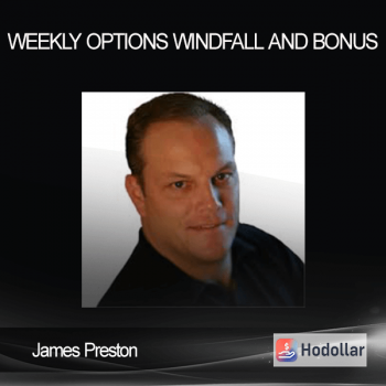 James Preston - Weekly Options Windfall and Bonus
