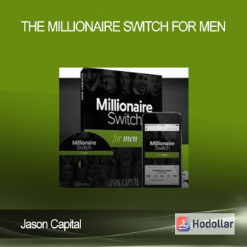 Jason Capital - The Millionaire Switch For Men