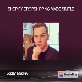 Jordan Mackey - Shopify Dropshipping Made Simple