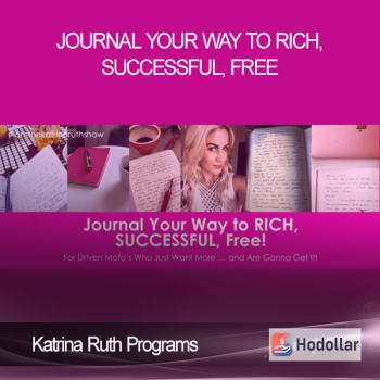 Katrina Ruth Programs - Journal Your Way to Rich, Successful, Free