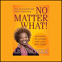 Lisa Nichols - No Matter What!