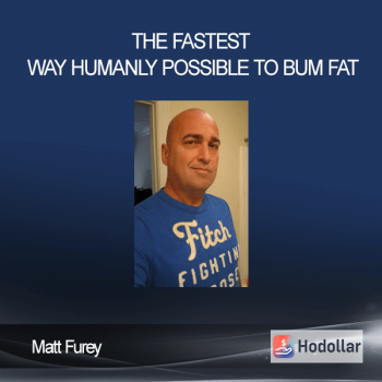 Matt Furey - The Fastest Way Humanly Possible to Bum Fat