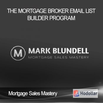 Mortgage Sales Mastery – The Mortgage Broker Email List Builder Program