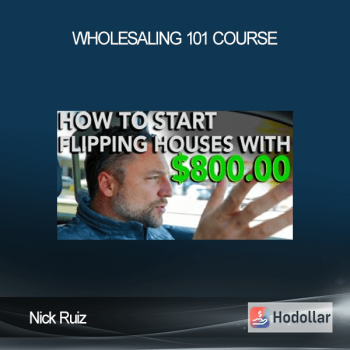Nick Ruiz – Wholesaling 101 Course
