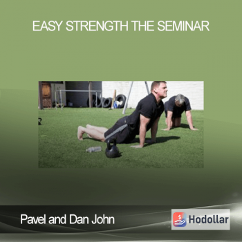 Pavel and Dan John - Easy Strength - The Seminar
